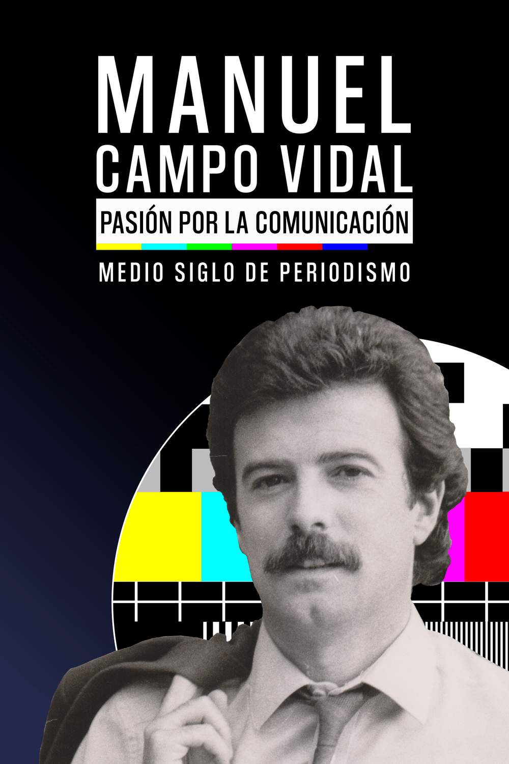 "Manuel Campo Vidal: Pasión por la comunicación", 50 años de periodismo en España junto a uno de sus grandes protagonistas